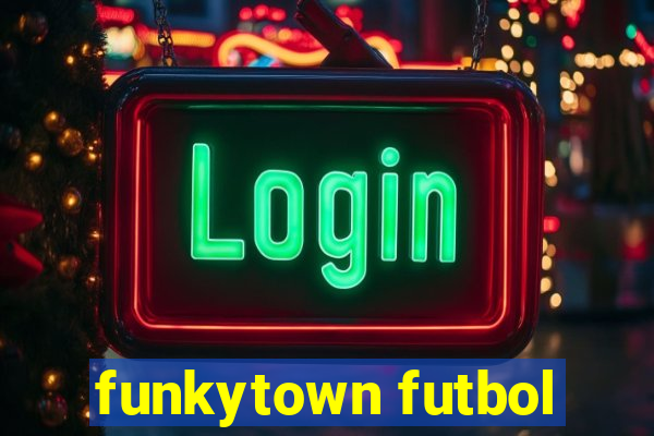 funkytown futbol